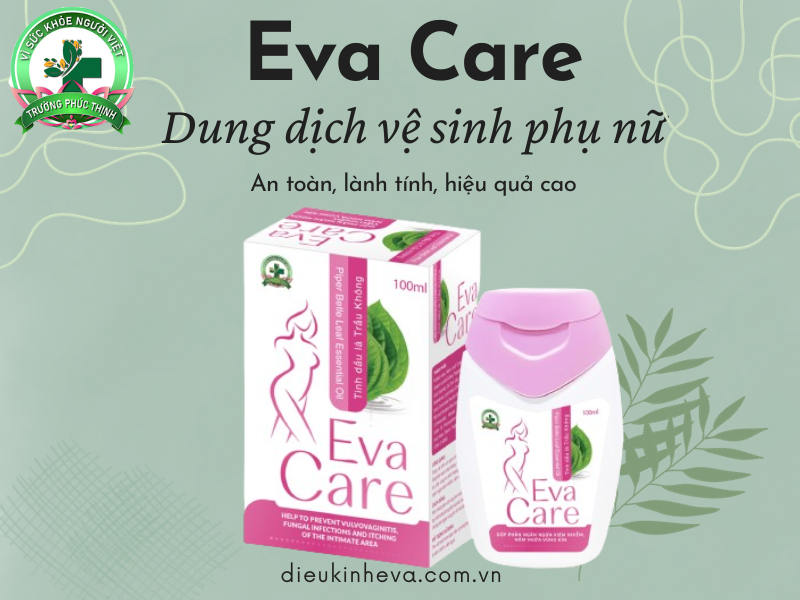 Dung dịch vệ sinh Eva Care an toàn, lành tính